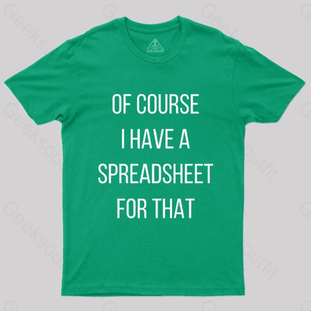 Of Course I Have A Spreadsheet For That Nerd T-Shirt - Image 6
