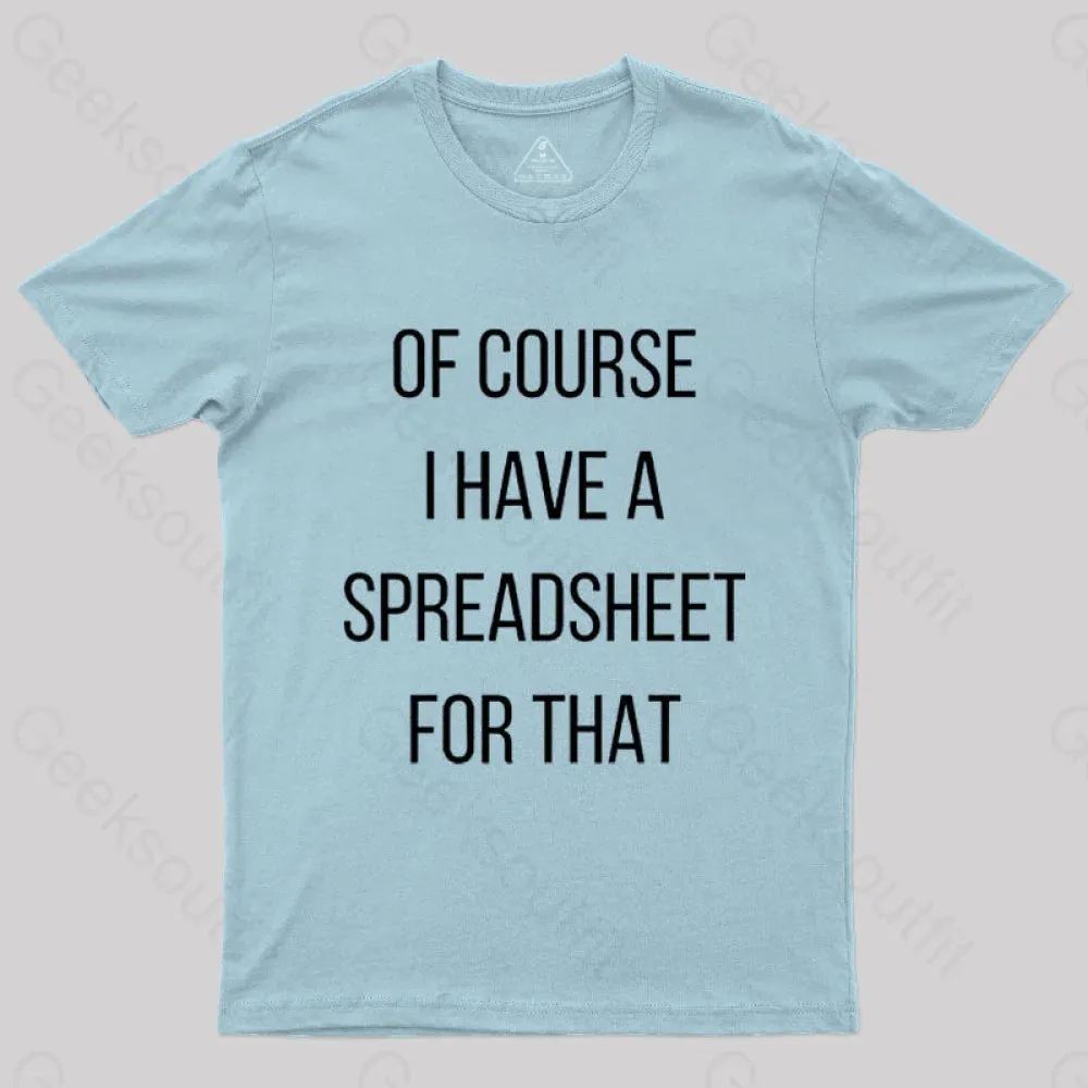 Of Course I Have A Spreadsheet For That Nerd T-Shirt - Image 10