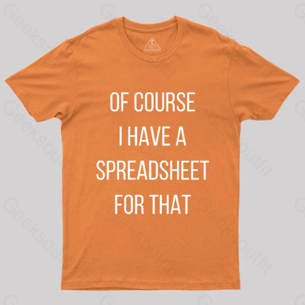 Of Course I Have A Spreadsheet For That Nerd T-Shirt - Image 8