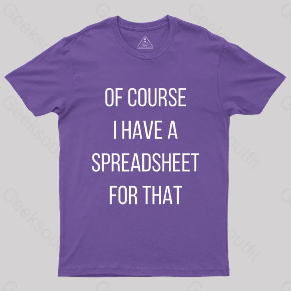 Of Course I Have A Spreadsheet For That Nerd T-Shirt - Image 7