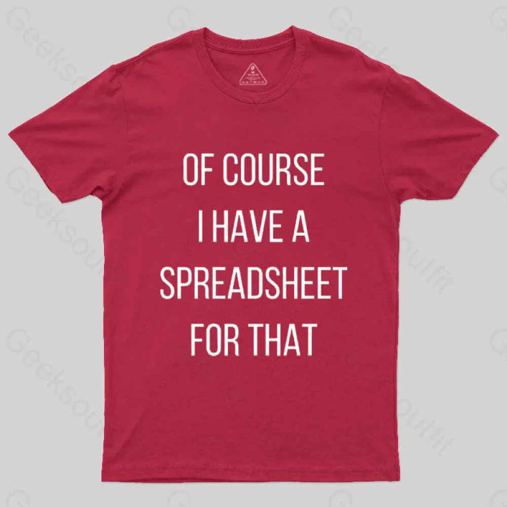 Of Course I Have A Spreadsheet For That Nerd T-Shirt - Image 5