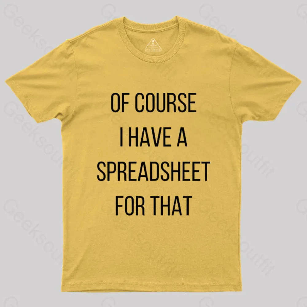 Of Course I Have A Spreadsheet For That Nerd T-Shirt - Image 9