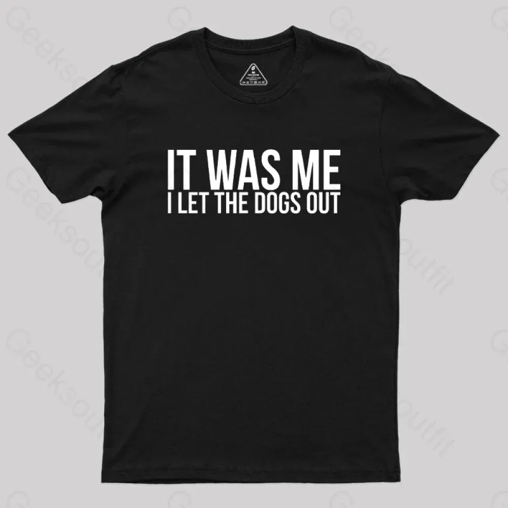 Alternative view of Sarcastic Funny It Was Me I Let The Dogs Out Geek T-Shirt
