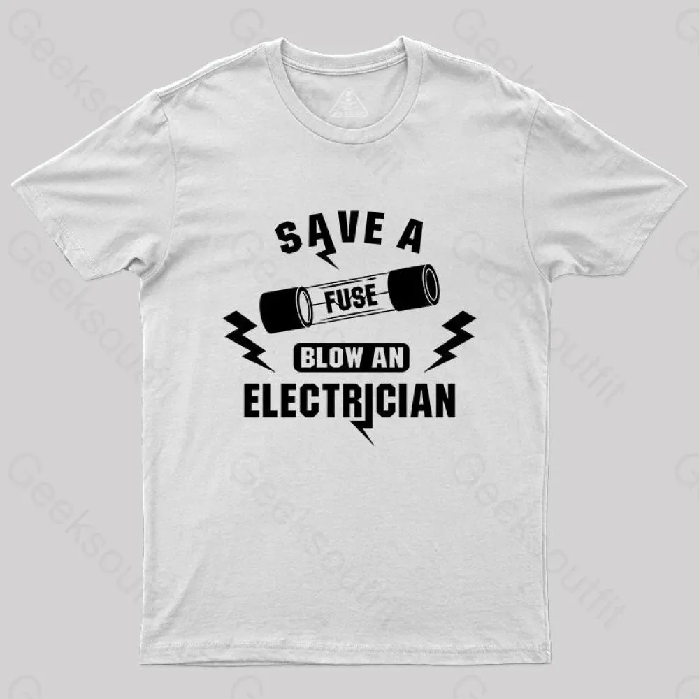 Save a Fuse Blow an electrician T-shirt - Image 8