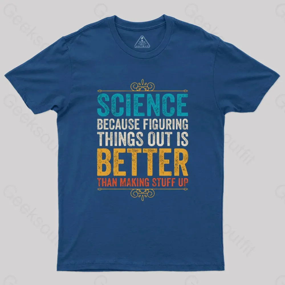 Science Because Figuring Things Out Is Better T-Shirt - Image 3