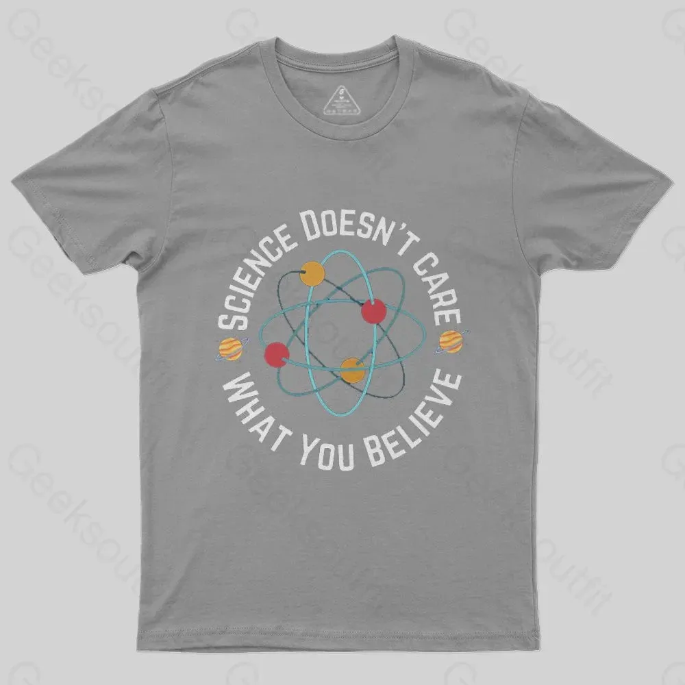 Science doesn't care what you believe Science Nerd T-Shirt - Image 5