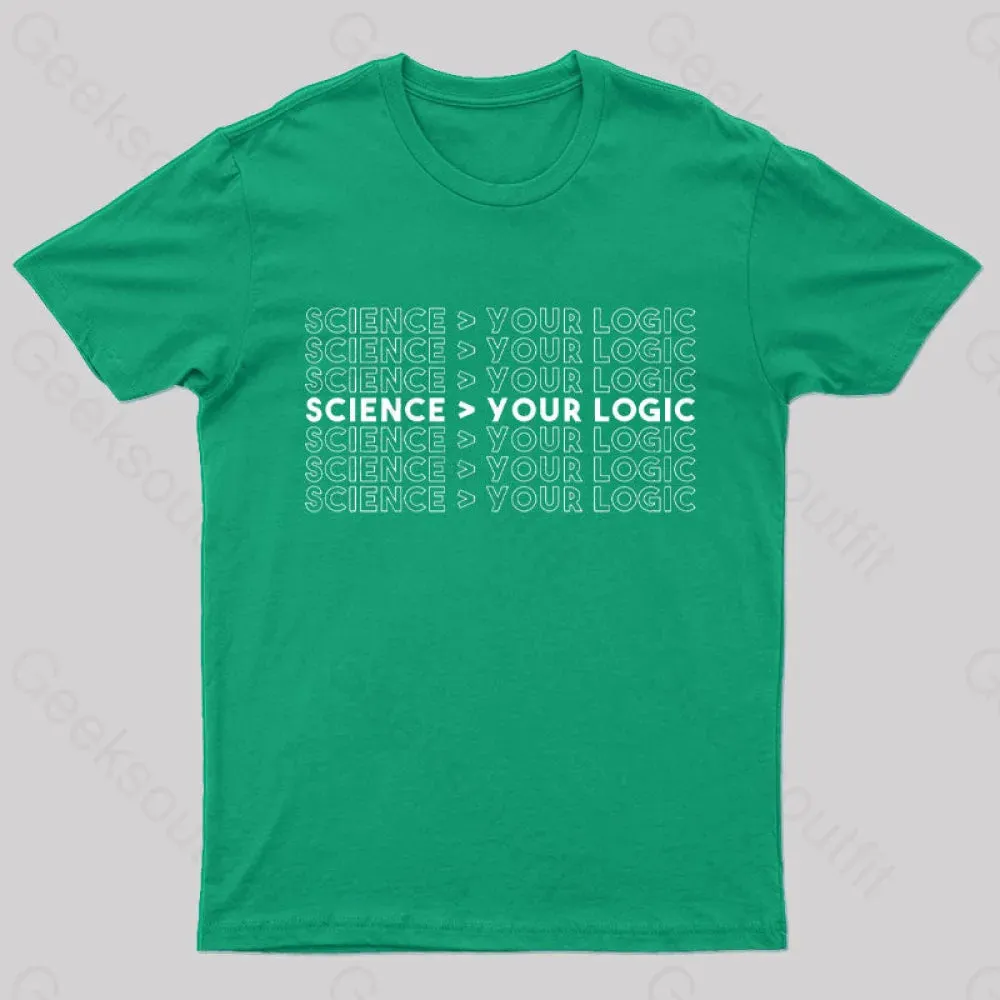 Science Is Greater Than Your Logic Nerd T-Shirt - Image 5