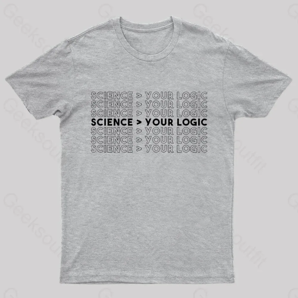 Science Is Greater Than Your Logic Nerd T-Shirt - Image 7