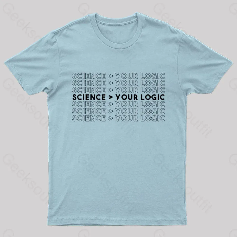 Science Is Greater Than Your Logic Nerd T-Shirt - Image 6