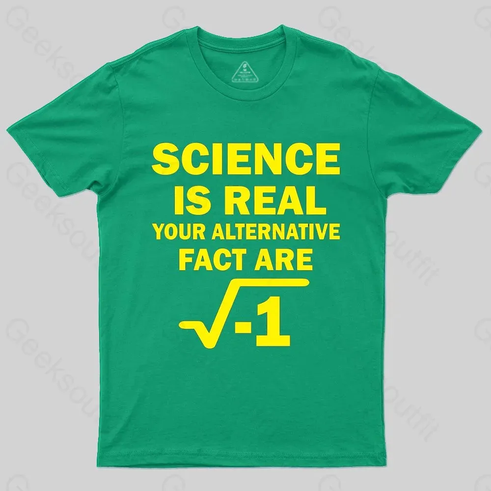 Science Is Real Your Alternative Fact Are T-shirt - Image 6