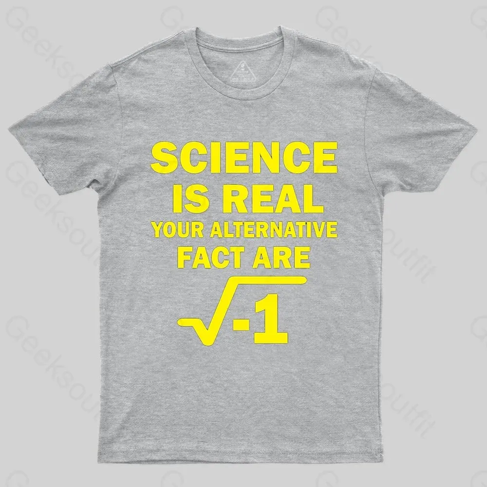 Science Is Real Your Alternative Fact Are T-shirt - Image 4