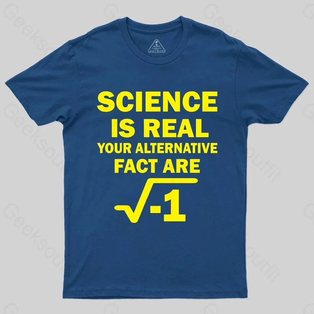 Science Is Real Your Alternative Fact Are T-shirt - Image 2
