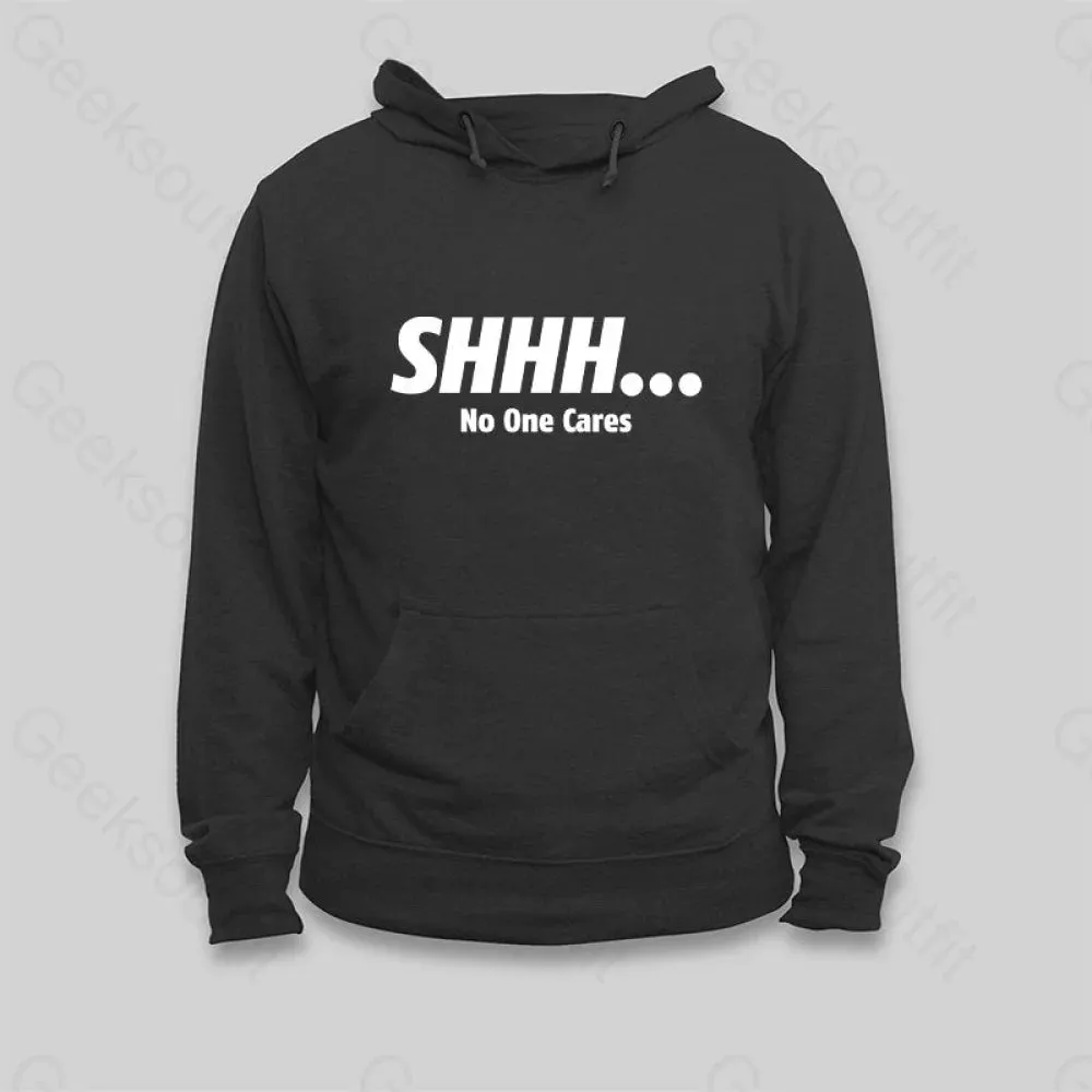 Alternative view of SHHH No One Cares Hoodie