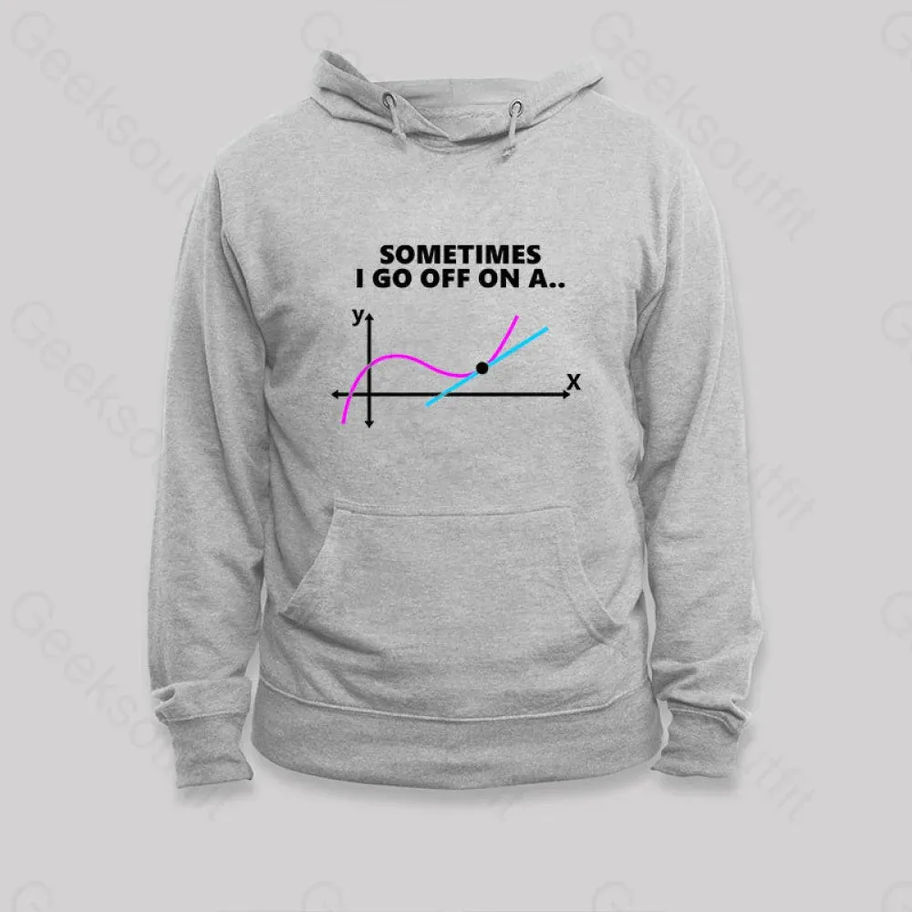 Sometimes I go off on a tangent Hoodie - Image 4
