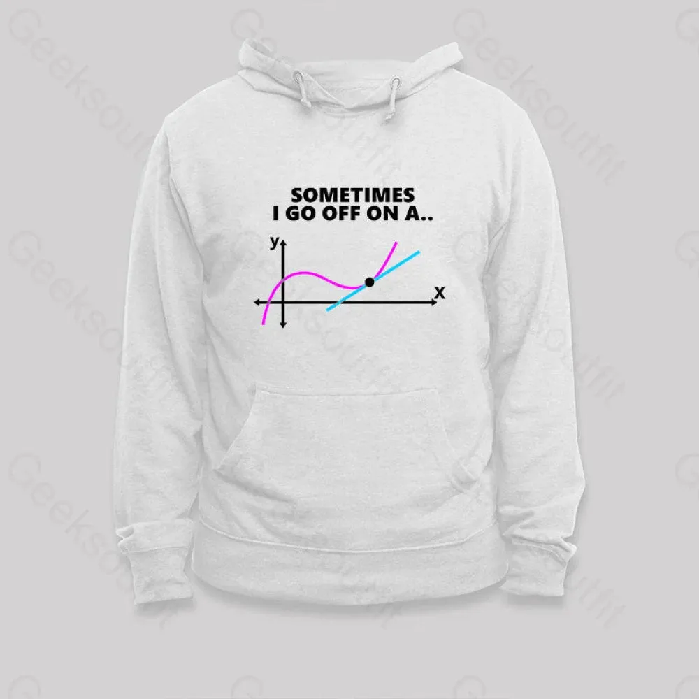 Sometimes I go off on a tangent Hoodie - Image 5