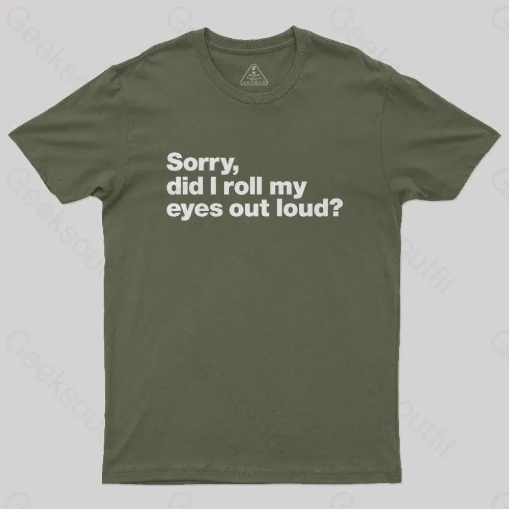 Sorry Did I Roll My Eyes Out Loud Nerd T-Shirt - Image 3
