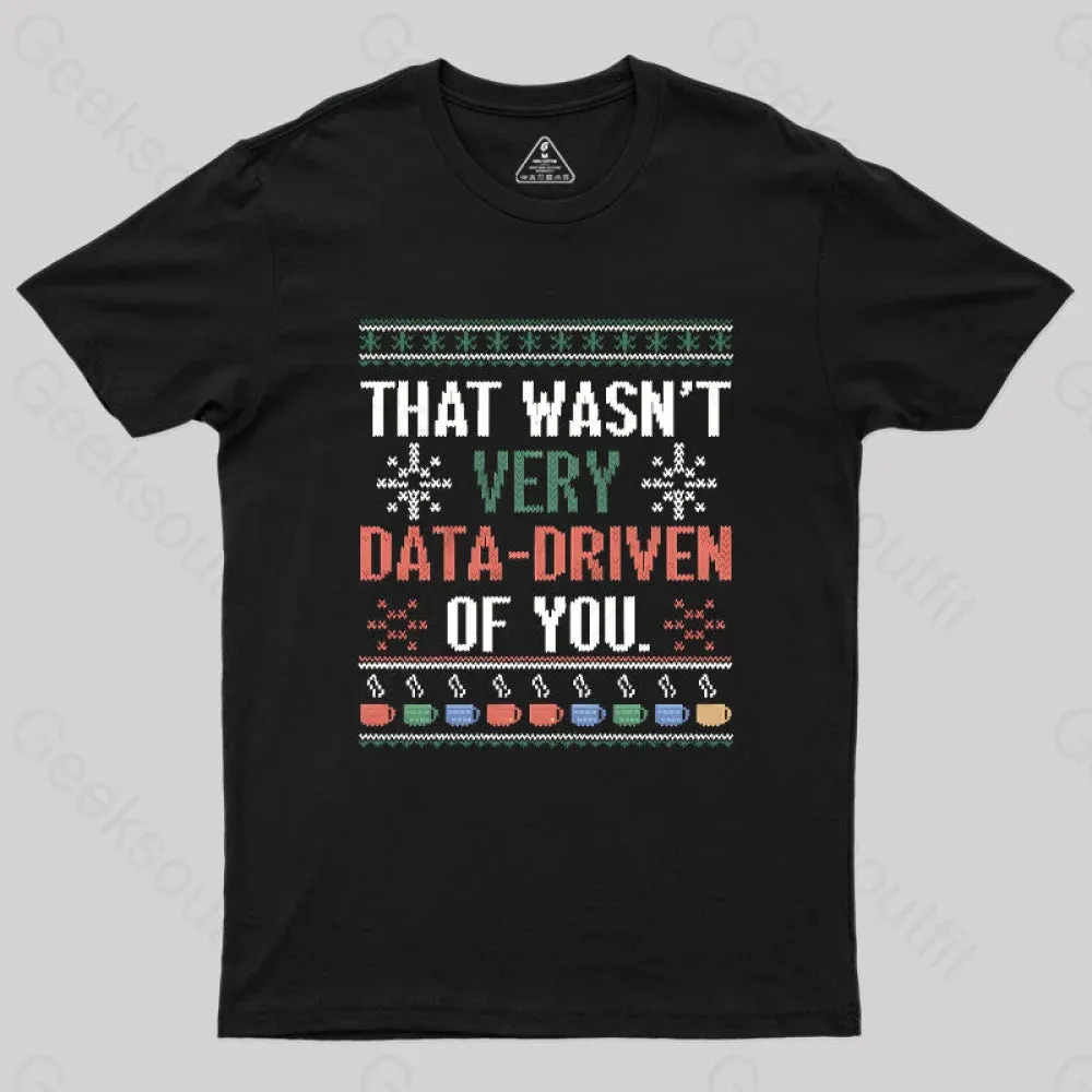 That Wasn't Very Data Driven of You Christmas Geek T-Shirt