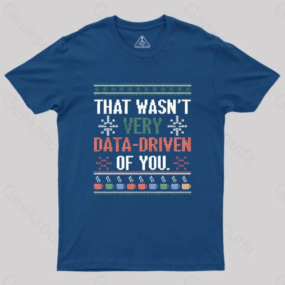 Alternative view of That Wasn't Very Data Driven of You Christmas Geek T-Shirt