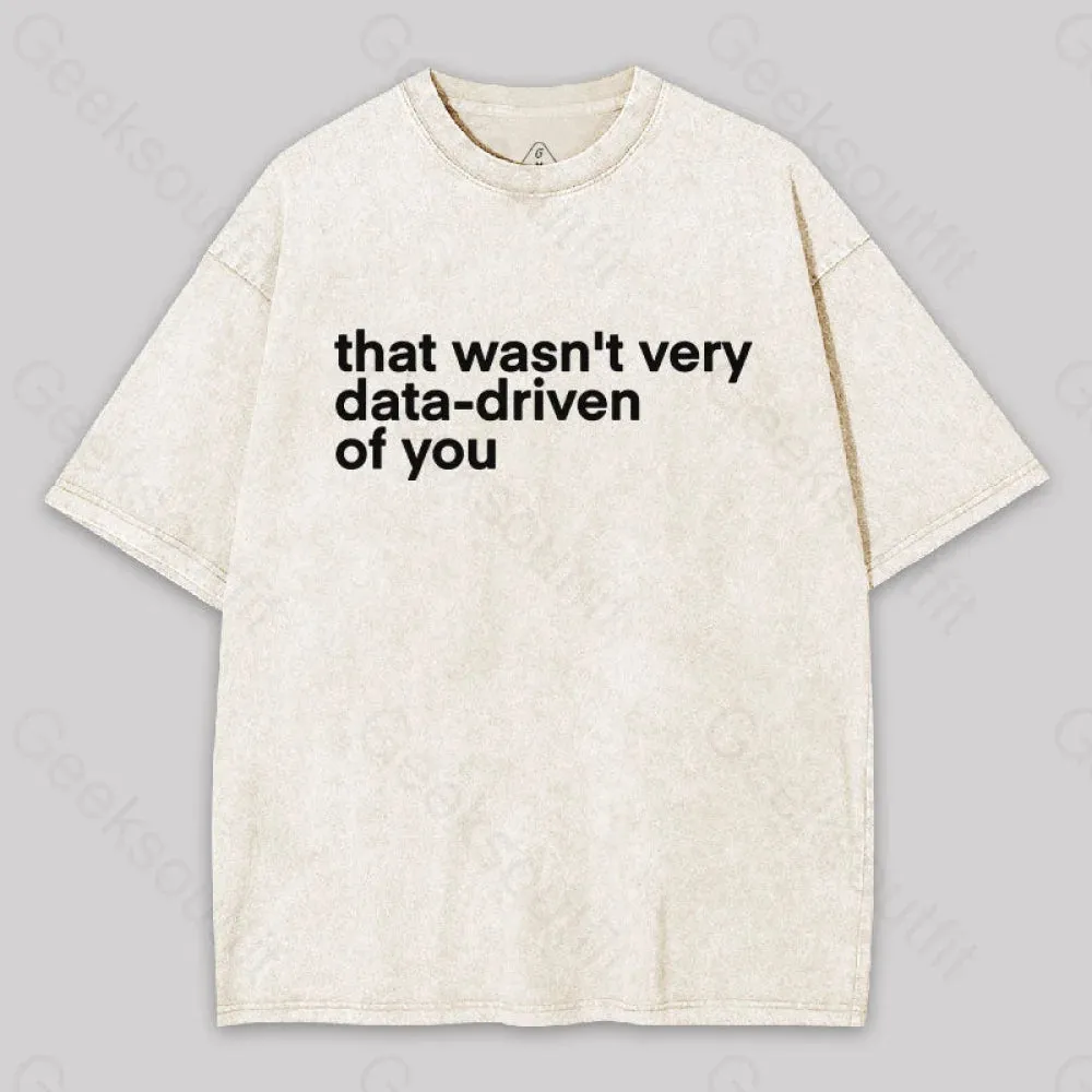 That wasn't Very Data-driven of you Washed T-Shirt - Image 9