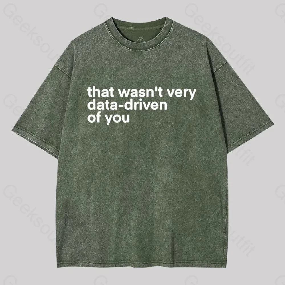 That wasn't Very Data-driven of you Washed T-Shirt - Image 6