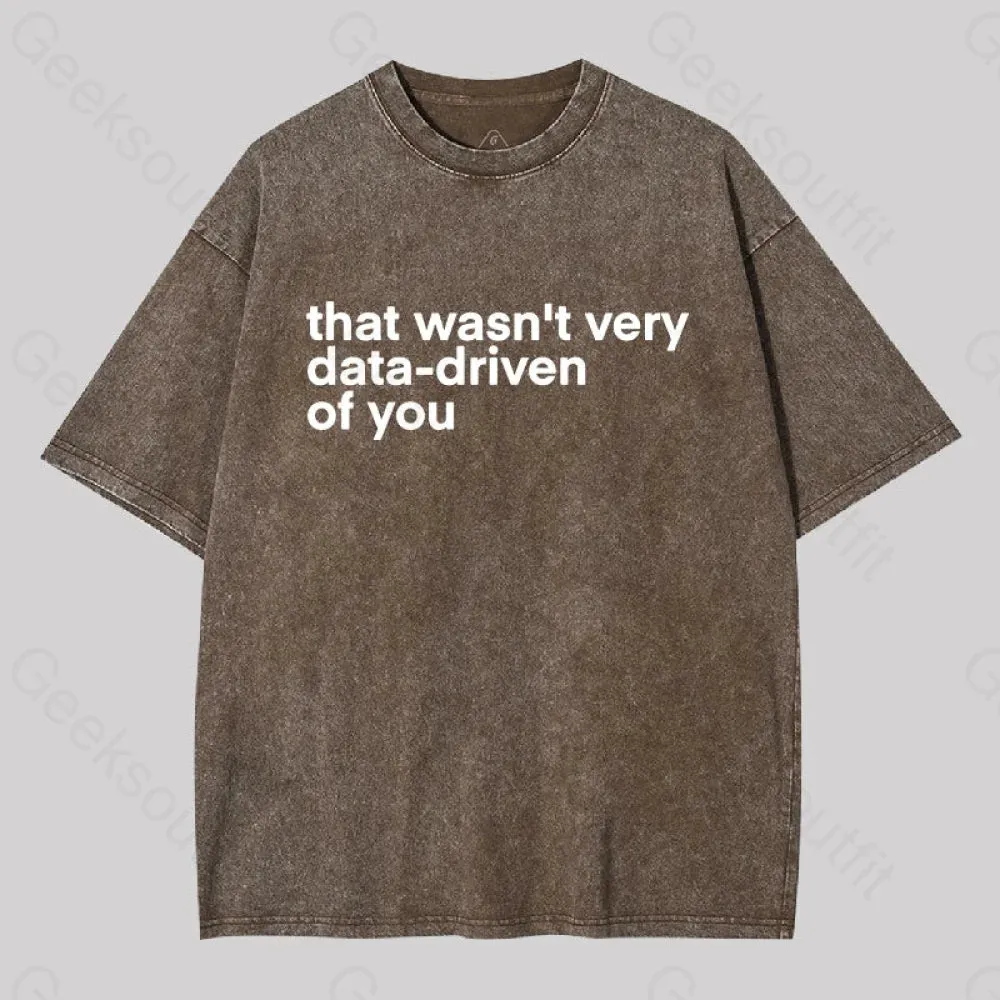 That wasn't Very Data-driven of you Washed T-Shirt - Image 3