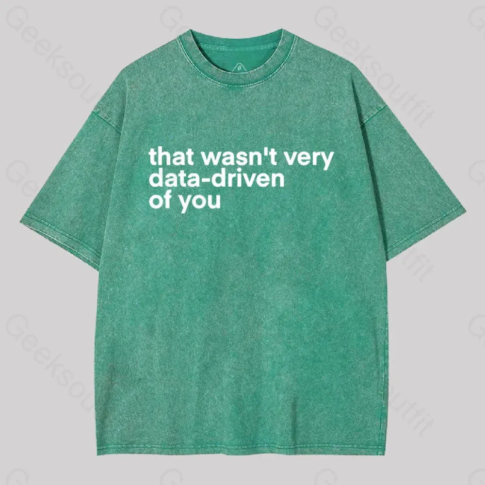 That wasn't Very Data-driven of you Washed T-Shirt - Image 7