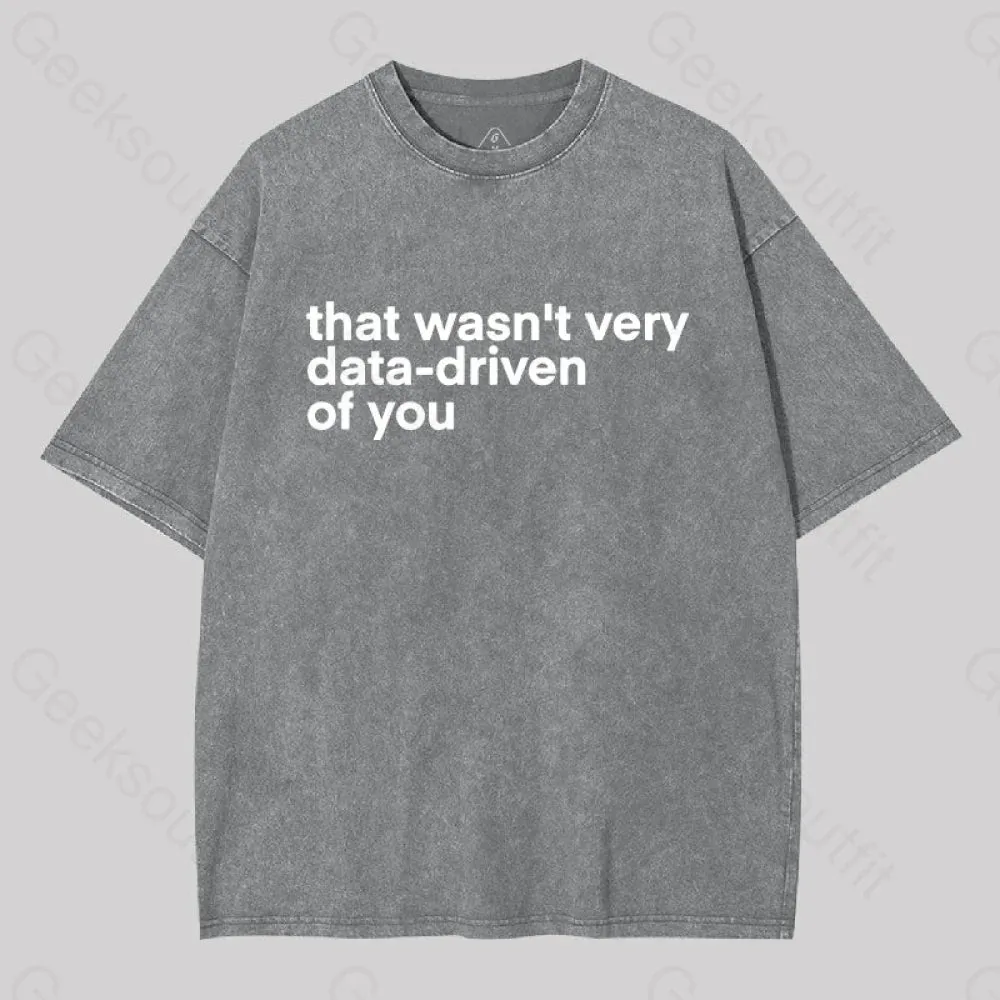 That wasn't Very Data-driven of you Washed T-Shirt - Image 8