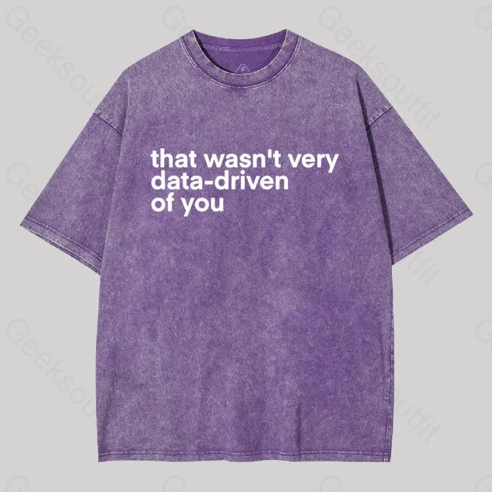That wasn't Very Data-driven of you Washed T-Shirt - Image 5