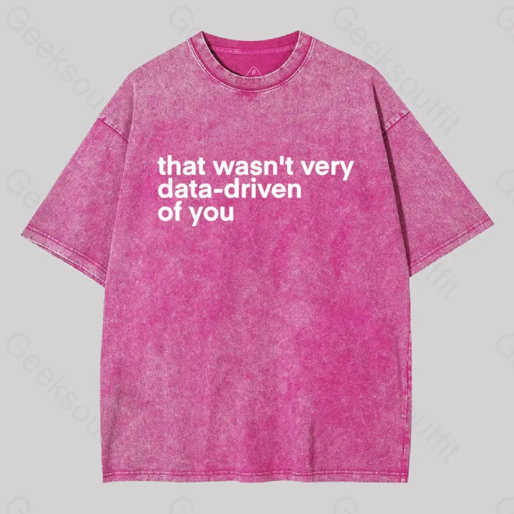 That wasn't Very Data-driven of you Washed T-Shirt - Image 4