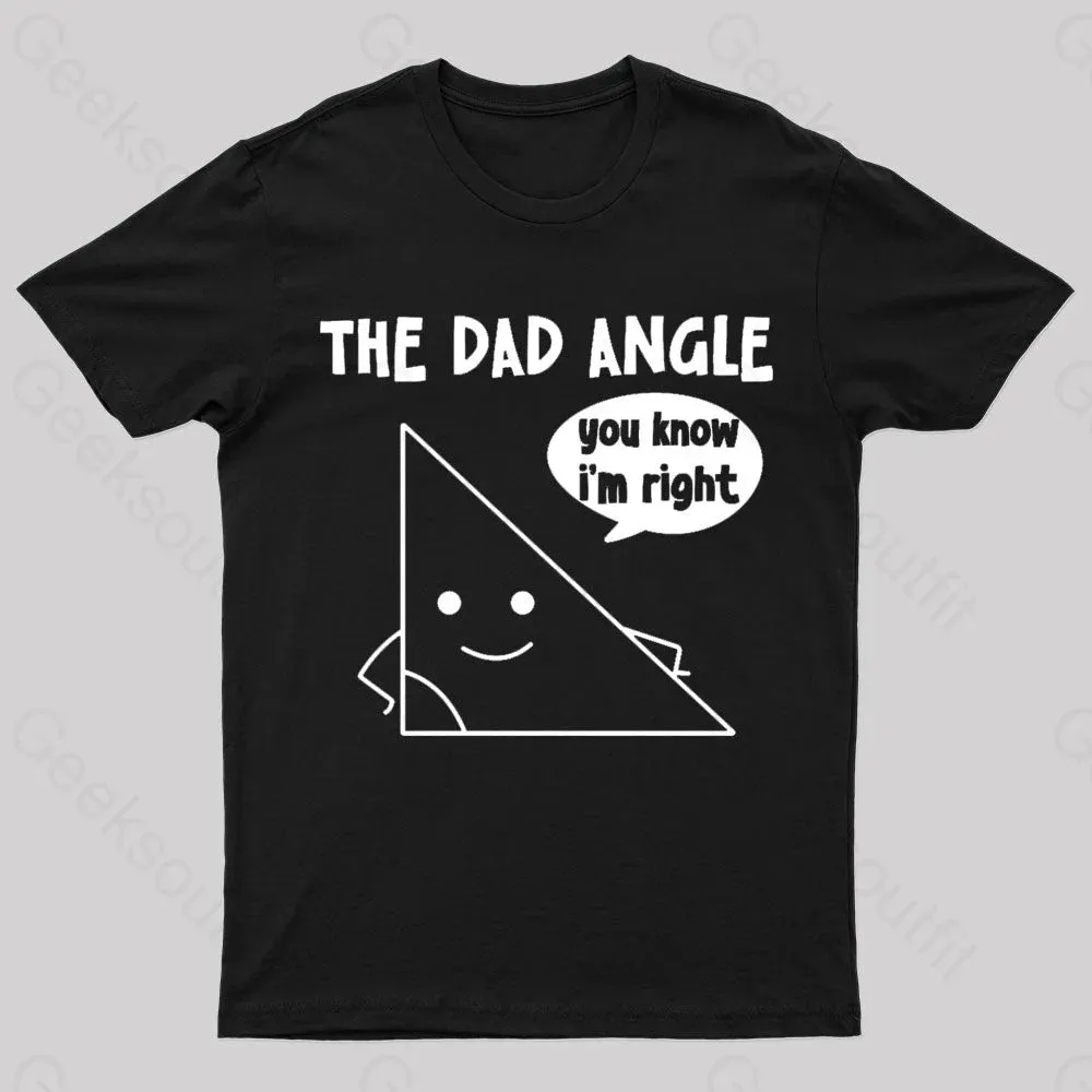 The Dad Angle You Know I'm Right Geek T-Shirt - Image 2