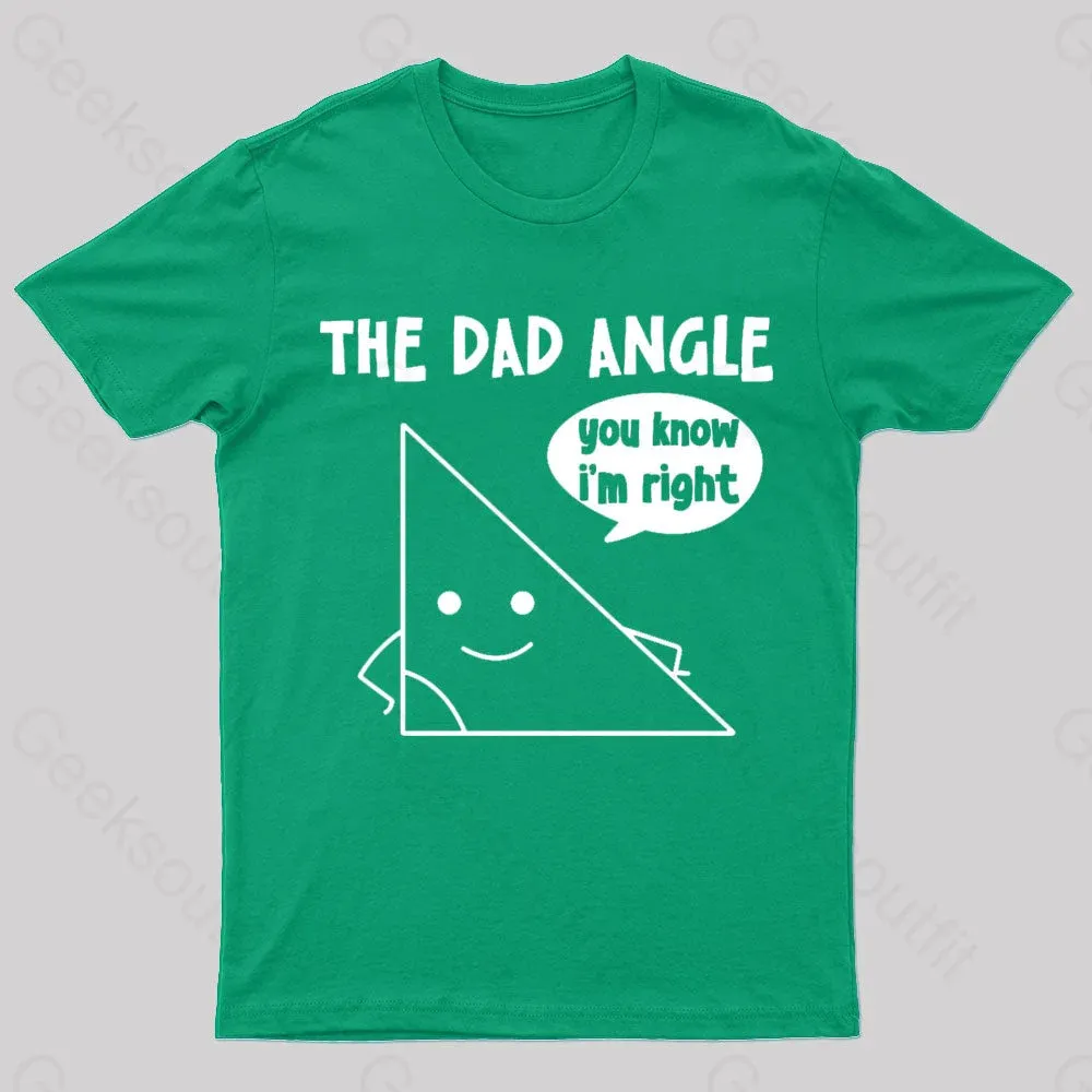 The Dad Angle You Know I'm Right Geek T-Shirt - Image 6