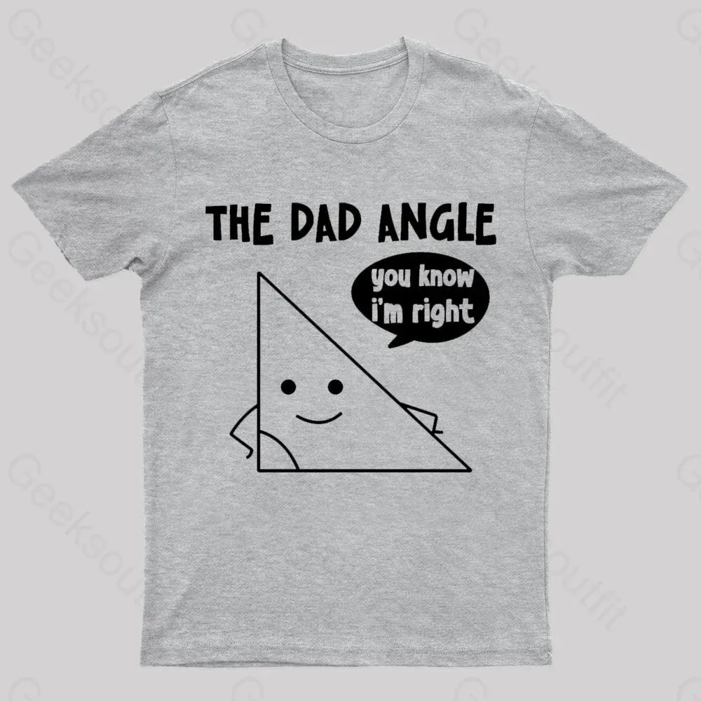 The Dad Angle You Know I'm Right Geek T-Shirt - Image 5