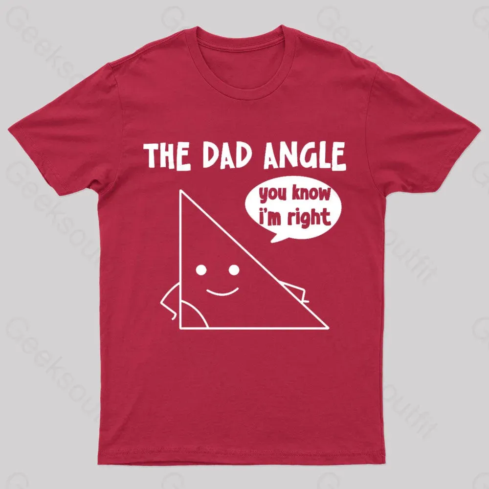 The Dad Angle You Know I'm Right Geek T-Shirt - Image 4