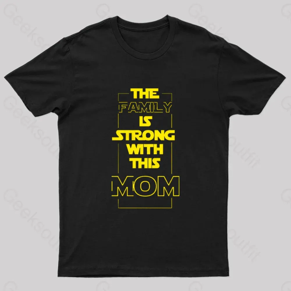 Alternative view of The Family is Strong With This Mom Geek T-Shirt
