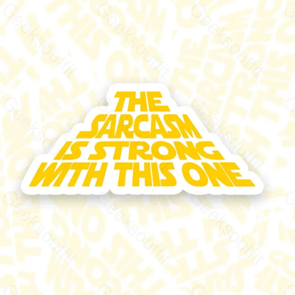 The Sarcasm Is Strong With This One Geek Sticker