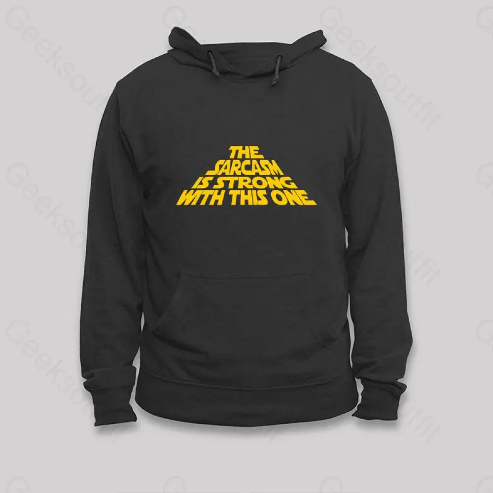 The Sarcasm Is Strong With This One Hoodie