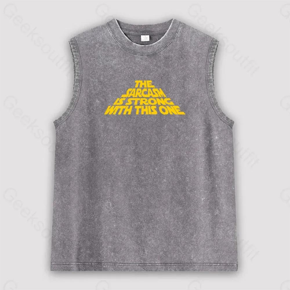The Sarcasm Is Strong With This One Unisex Washed Tank