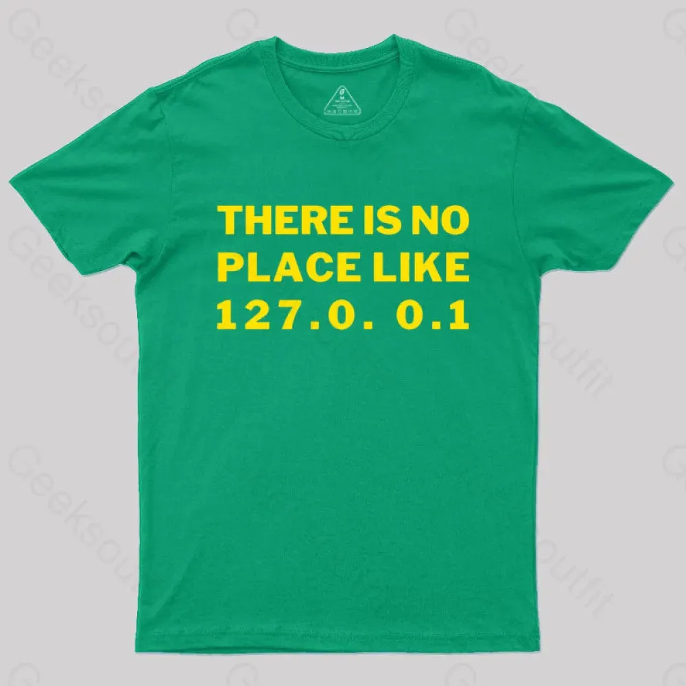 There's No Place Like Home 127.0. 0.1 Geek T-Shirt - Image 5