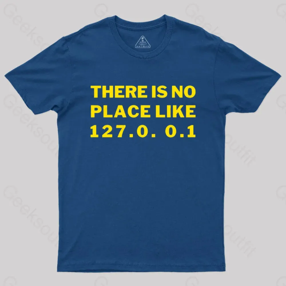There's No Place Like Home 127.0. 0.1 Geek T-Shirt - Image 4