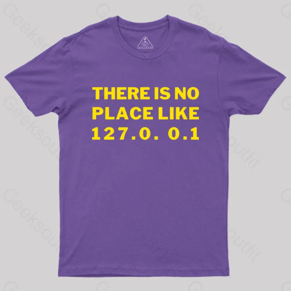 There's No Place Like Home 127.0. 0.1 Geek T-Shirt - Image 6