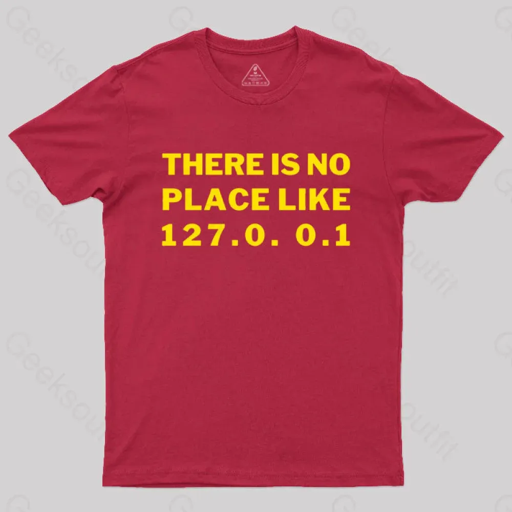 There's No Place Like Home 127.0. 0.1 Geek T-Shirt - Image 2