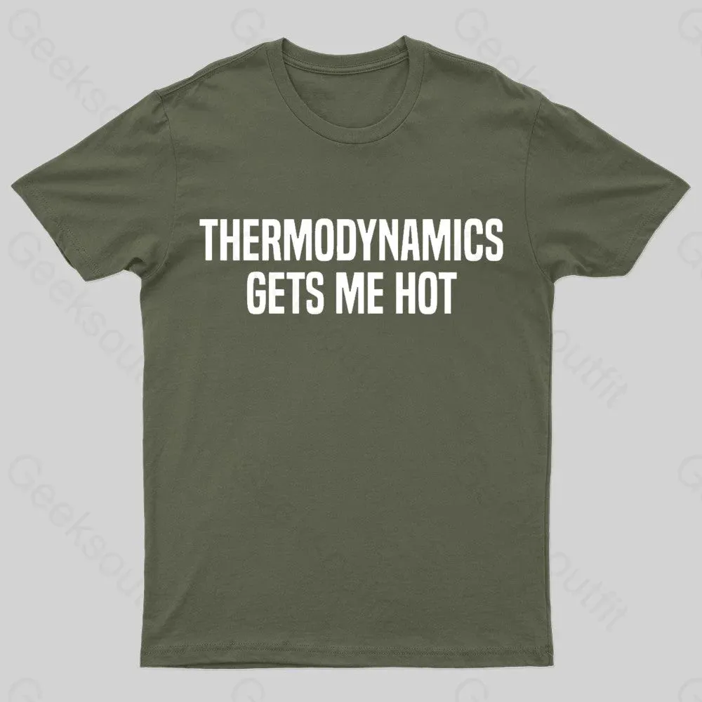 Thermodynamics Gets Me Hot Geek T-Shirt - Image 3