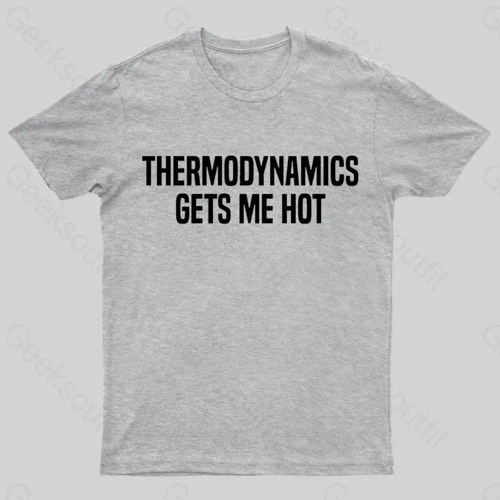 Thermodynamics Gets Me Hot Geek T-Shirt - Image 5