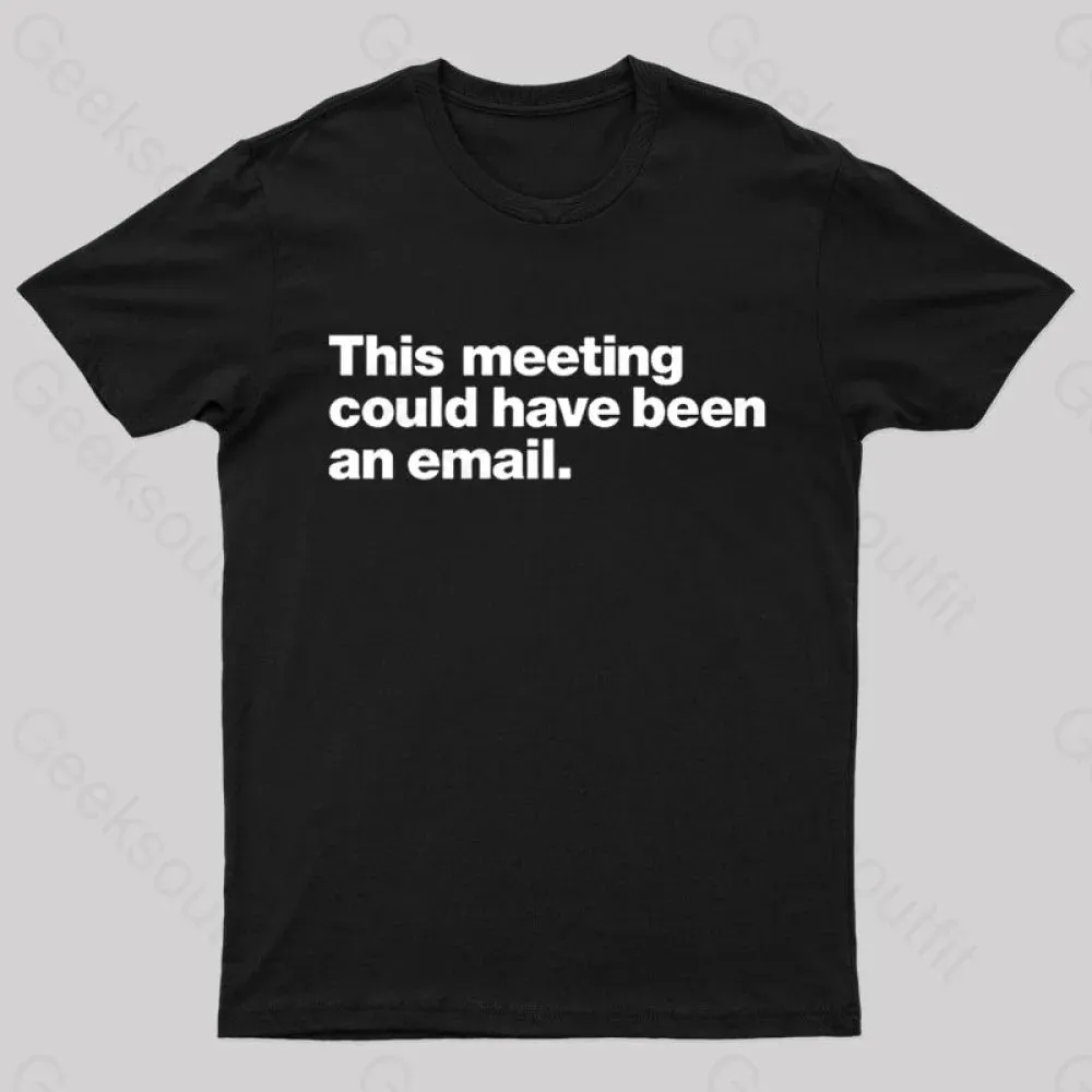This Meeting Could Have Been An Email Nerd T-Shirt - Image 3