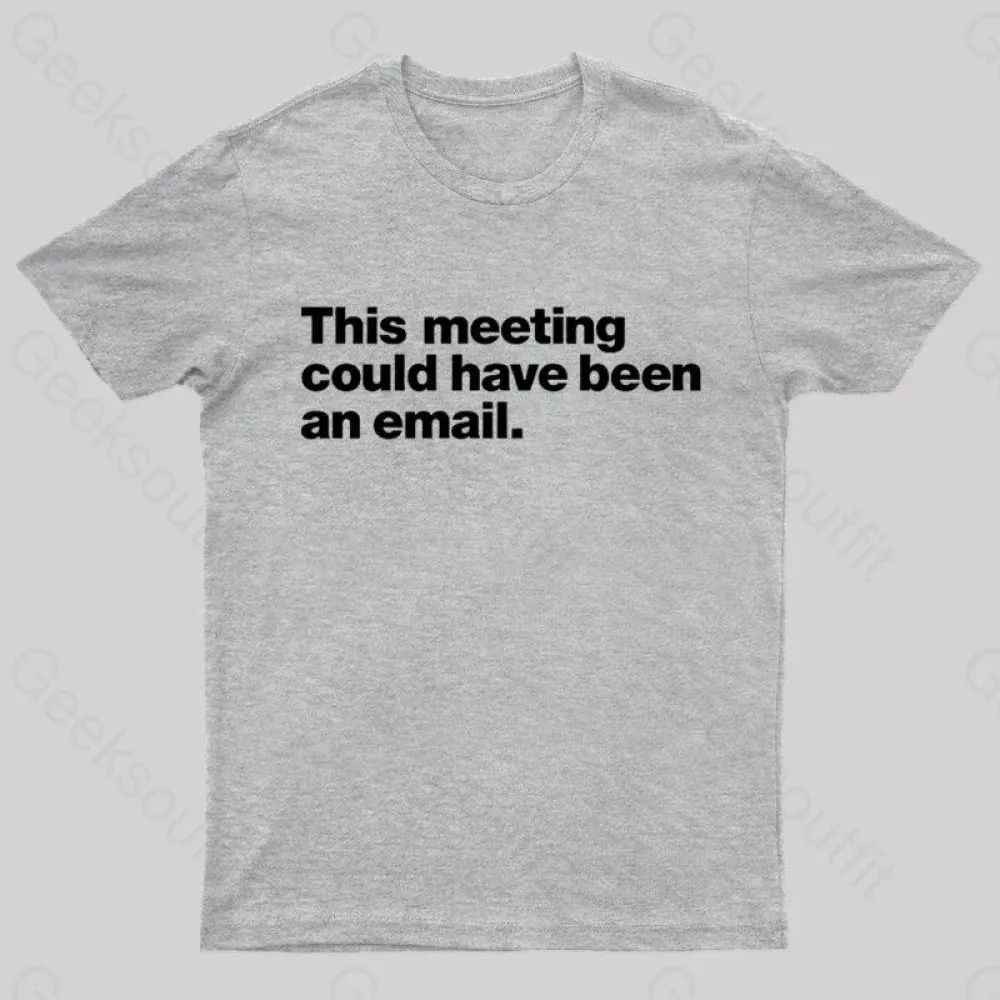 This Meeting Could Have Been An Email Nerd T-Shirt - Image 6
