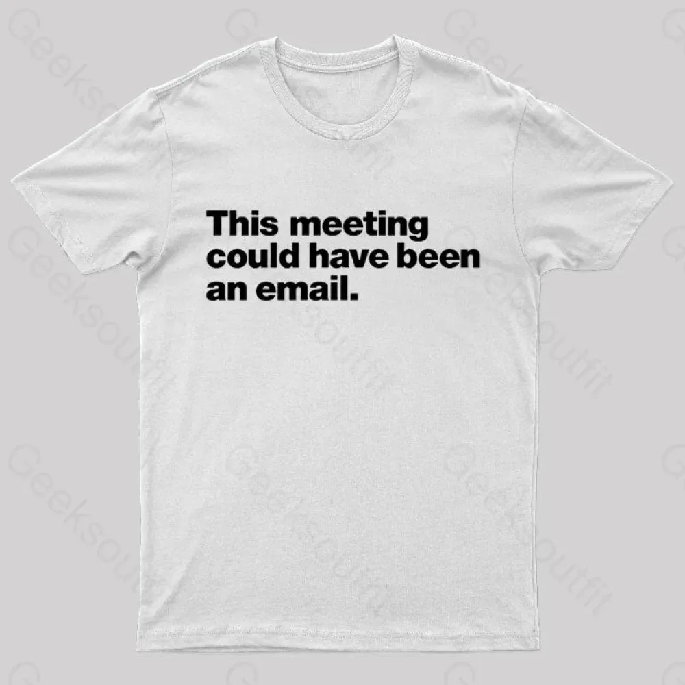 This Meeting Could Have Been An Email Nerd T-Shirt - Image 10