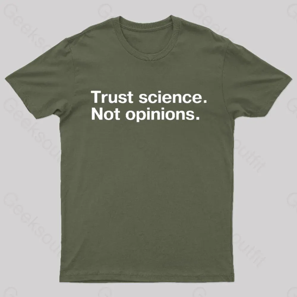 Trust Science Not Opinions Geek T-Shirt