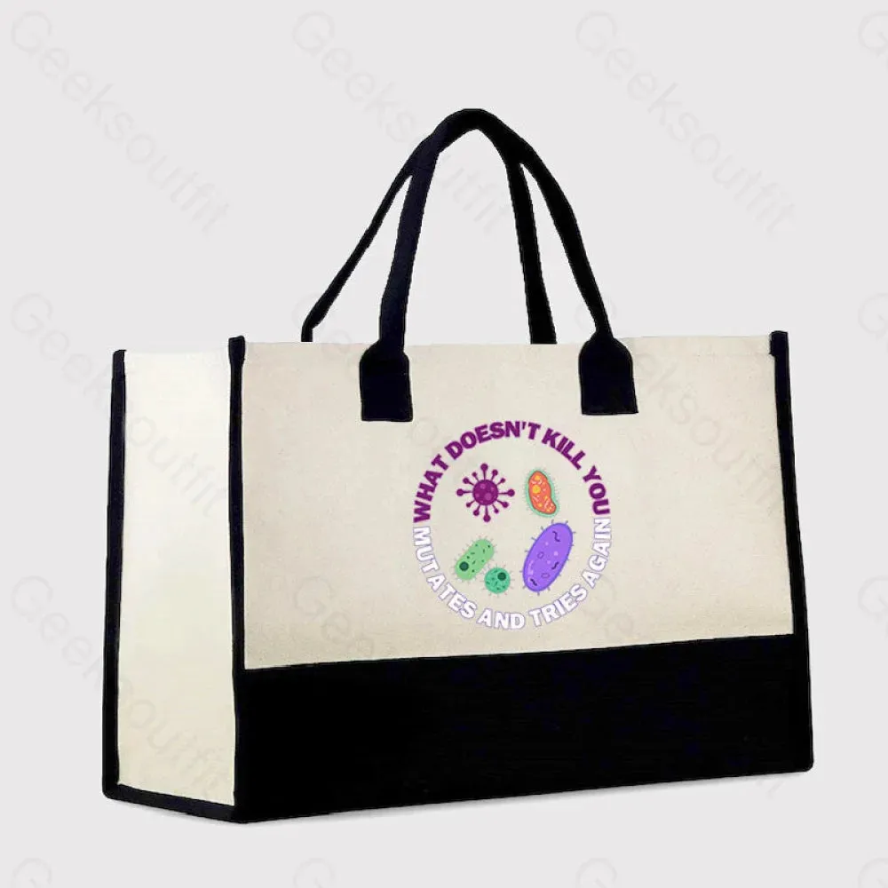 What doesn't kill you mutates and tries again Cotton Tote Bag