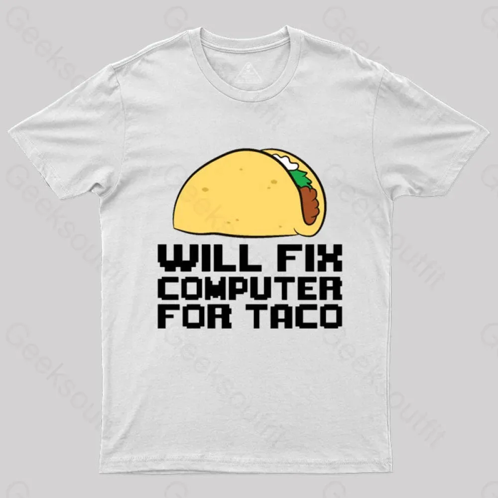 Will Fix Computer For Tacos Geek T-Shirt - Image 11