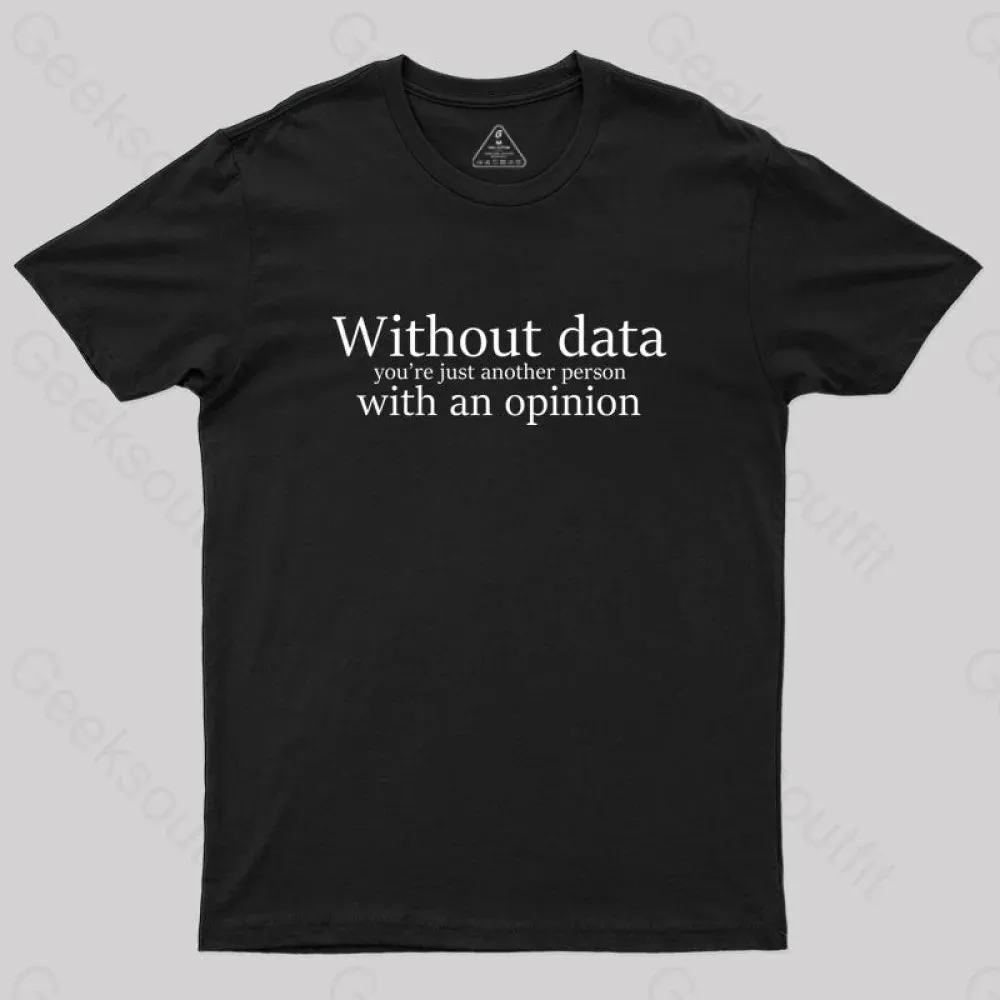 Without Data You're Just Another Person Geek T-Shirt - Image 2
